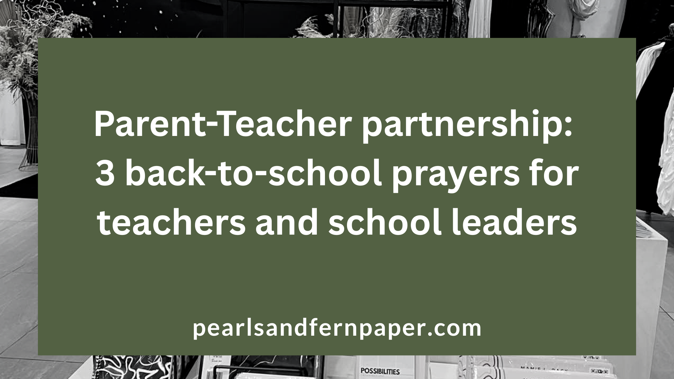 Parent-Teacher partnership: 3 back-to-school prayers for teachers and school leaders