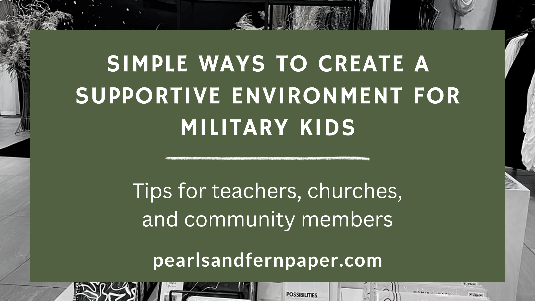 5 simple ways to create a supportive environment for military kids: Tips for teachers, churches, and community members