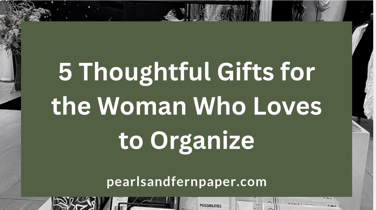 5 Thoughtful Gifts for the Woman Who Loves to Organize