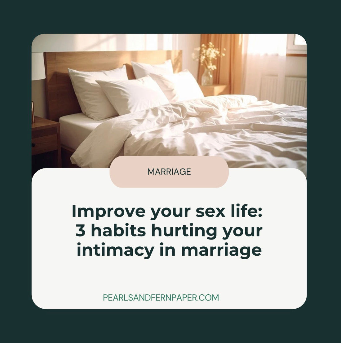 Improve your sex life: 3 habits hurting your intimacy in marriage (and what you can do to improve it)