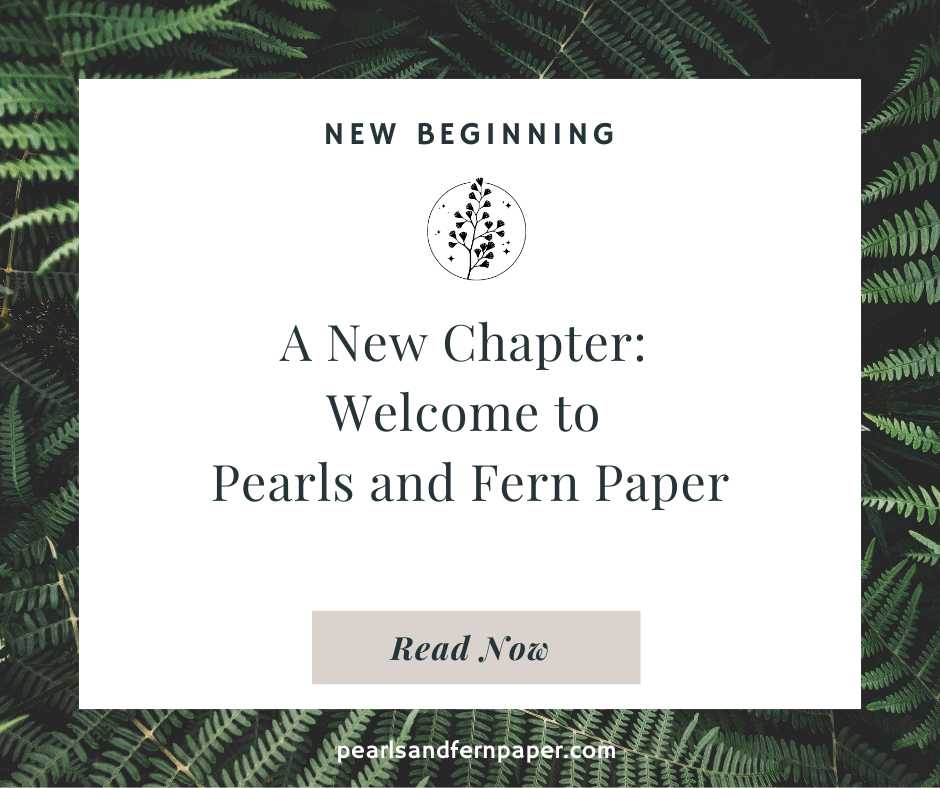 A New Chapter: Welcome to Pearls and Fern Paper