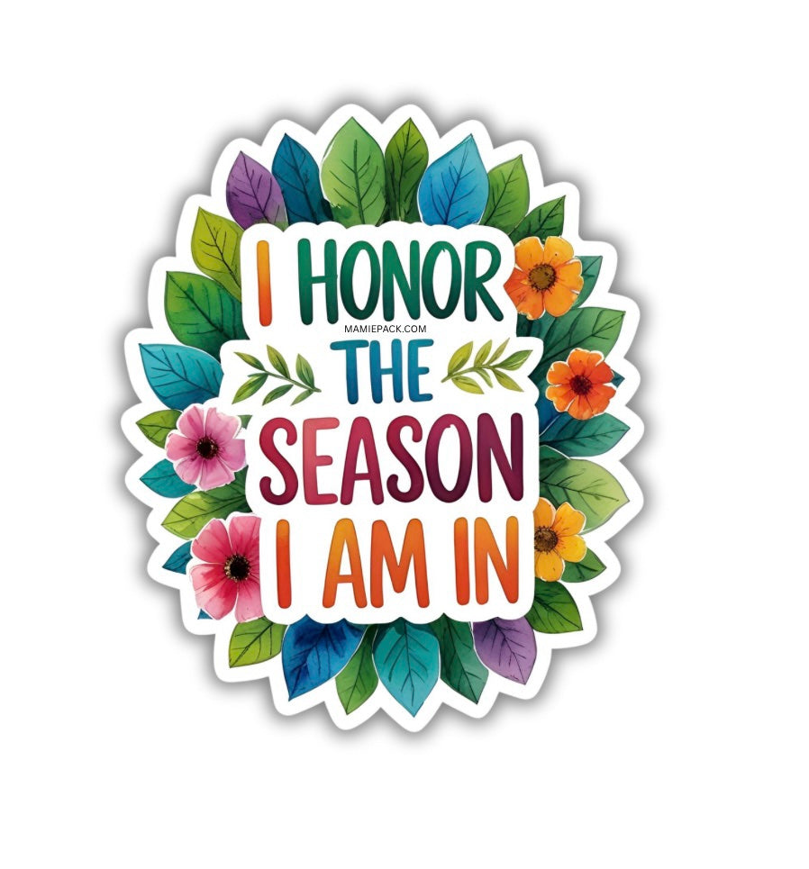 I honor the season I am in motivational sticker image 0